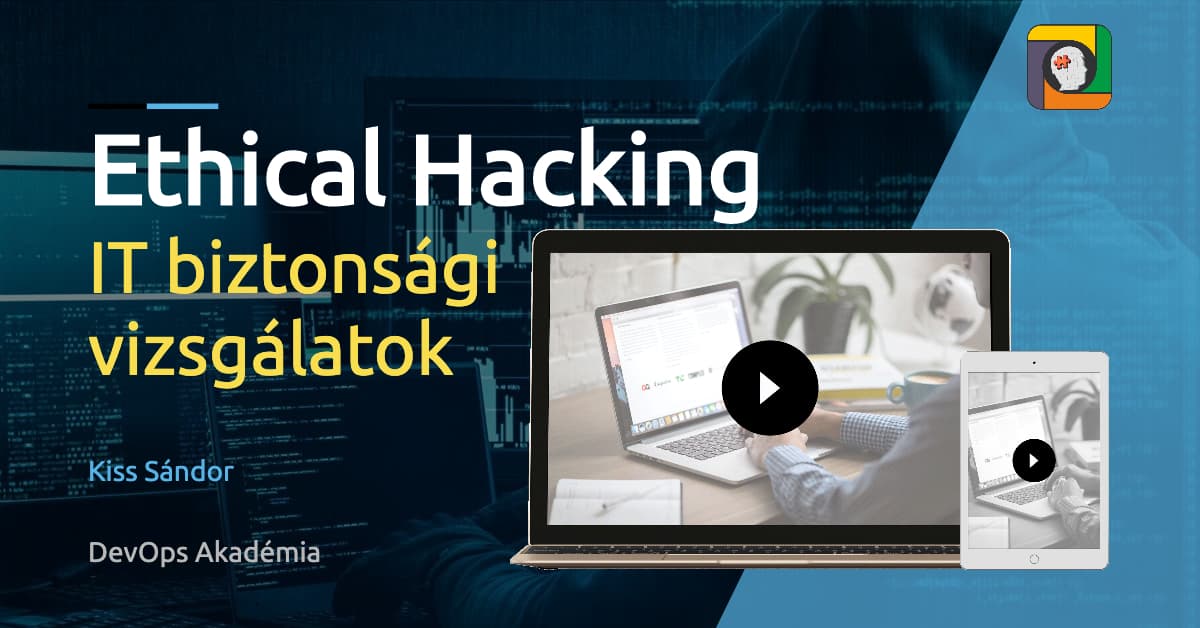 Ethical Hacking – IT biztonsági vizsgálatok tanfolyam