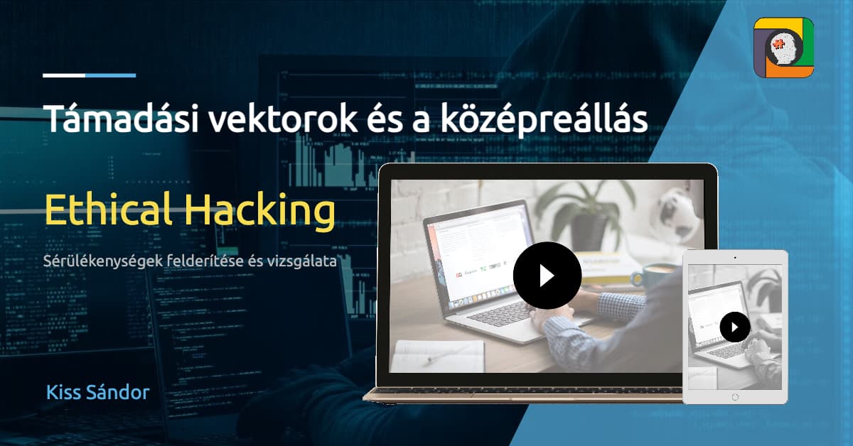 Ethical Hacking II/4: Támadási vektorok és a középreállás