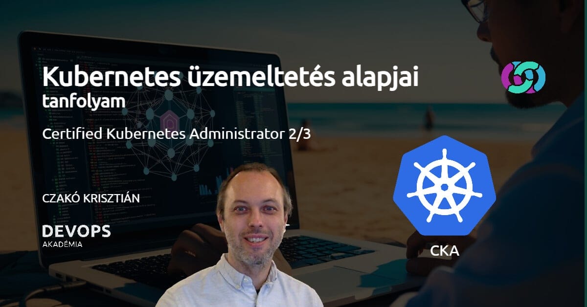Kubernetes üzemeltetés alapjai tanfolyam - CKA 2/3