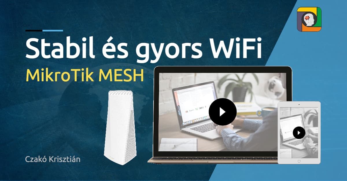 Stabil és gyors WiFi mindenhol – MikroTik MESH