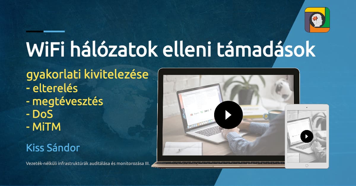 WiFi hálózatok elleni támadások gyakorlati kivitelezése: elterelés, megtévesztés, DoS, MiTM – Ethical hacking