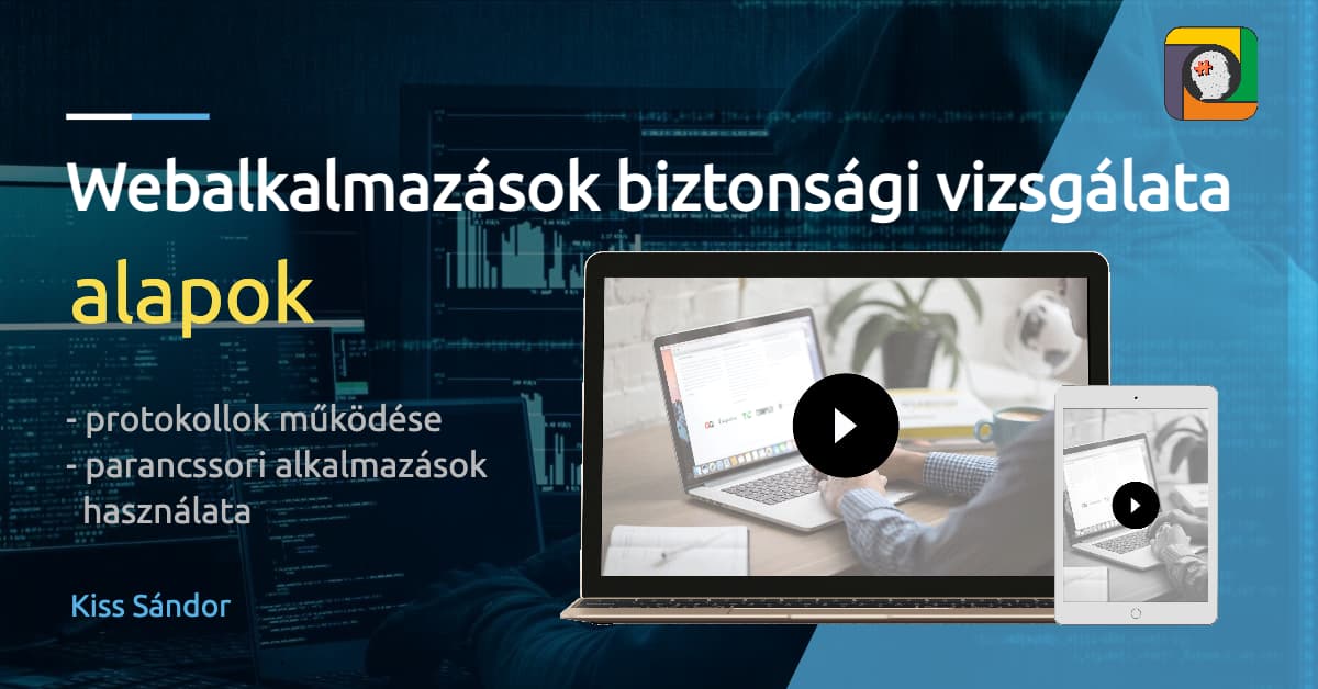 Webalkalmazások biztonsági vizsgálatának alapjai: a protokollok működése és a parancssori alkalmazások használata