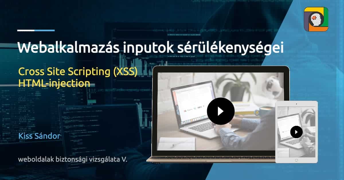 Webalkalmazás inputok sérülékenységei: Cross Site Scripting (XSS) és HTML-injection