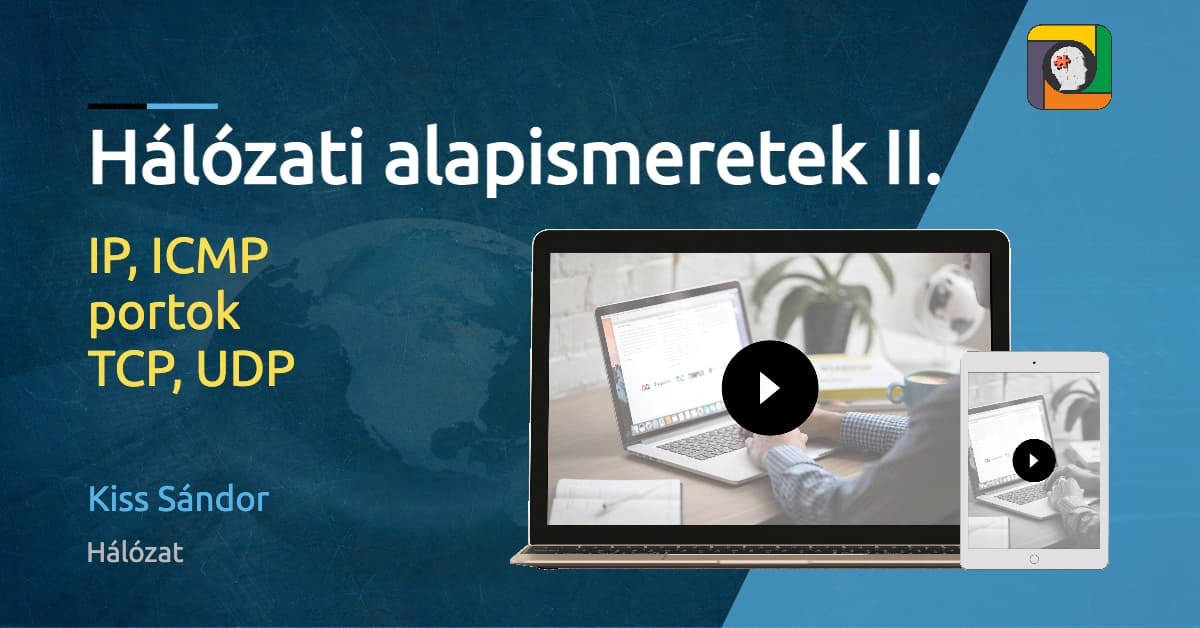 Hálózati alapismeretek II. – IP, ICMP, portok, TCP, UDP