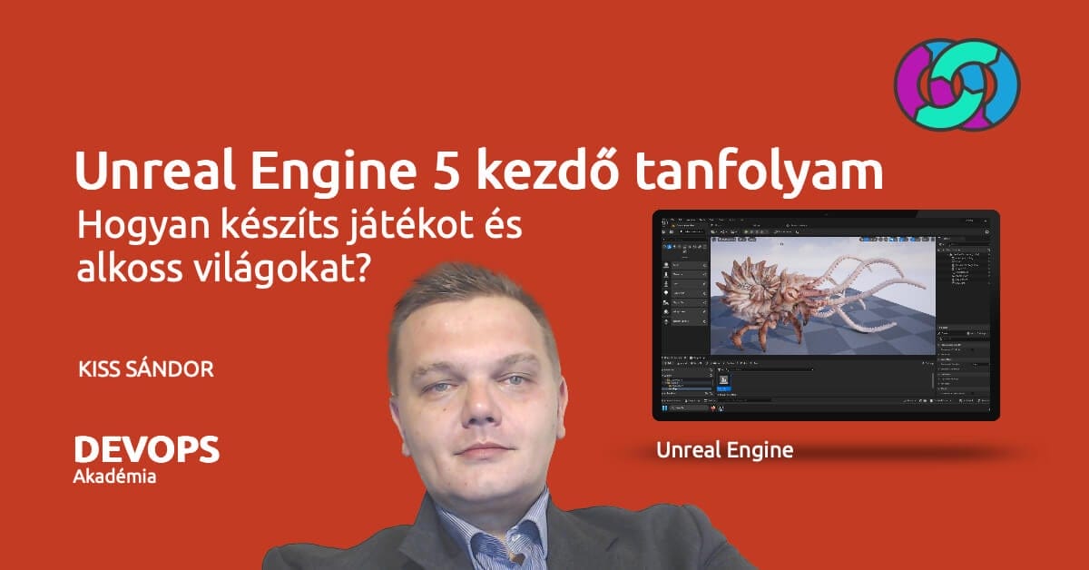 Unreal Engine 5 kezdő tanfolyam: Hogyan készíts játékot és alkoss világokat? - 3D játékfejlesztés és játéktervezés képzés
