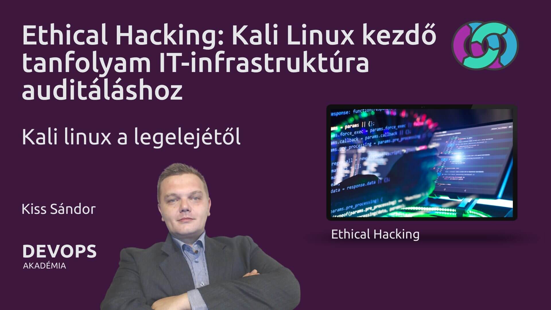 Ethical Hacking: Kali Linux kezdő tanfolyam IT-infrastruktúra auditáláshoz