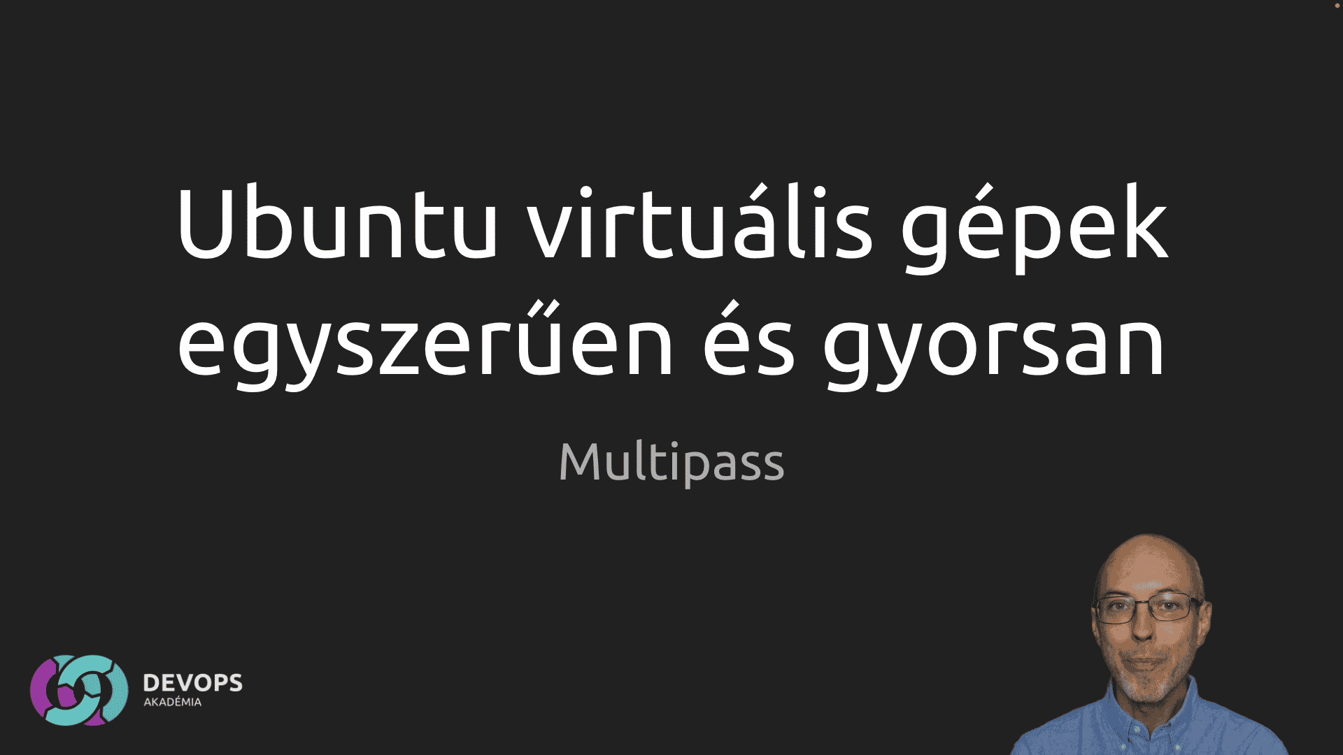 Ubuntu virtuális gép egyszerűen és gyorsan: Multipass